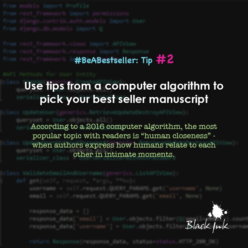 #BeABestseller : Tip#2
The 10 highest-paid authors in the world earned more than $310M between them,
according to Forbes.
So what makes a bestseller, a bestseller?
An algorithm!
#BlackInkBooks #BeABestSeller #WritingTips