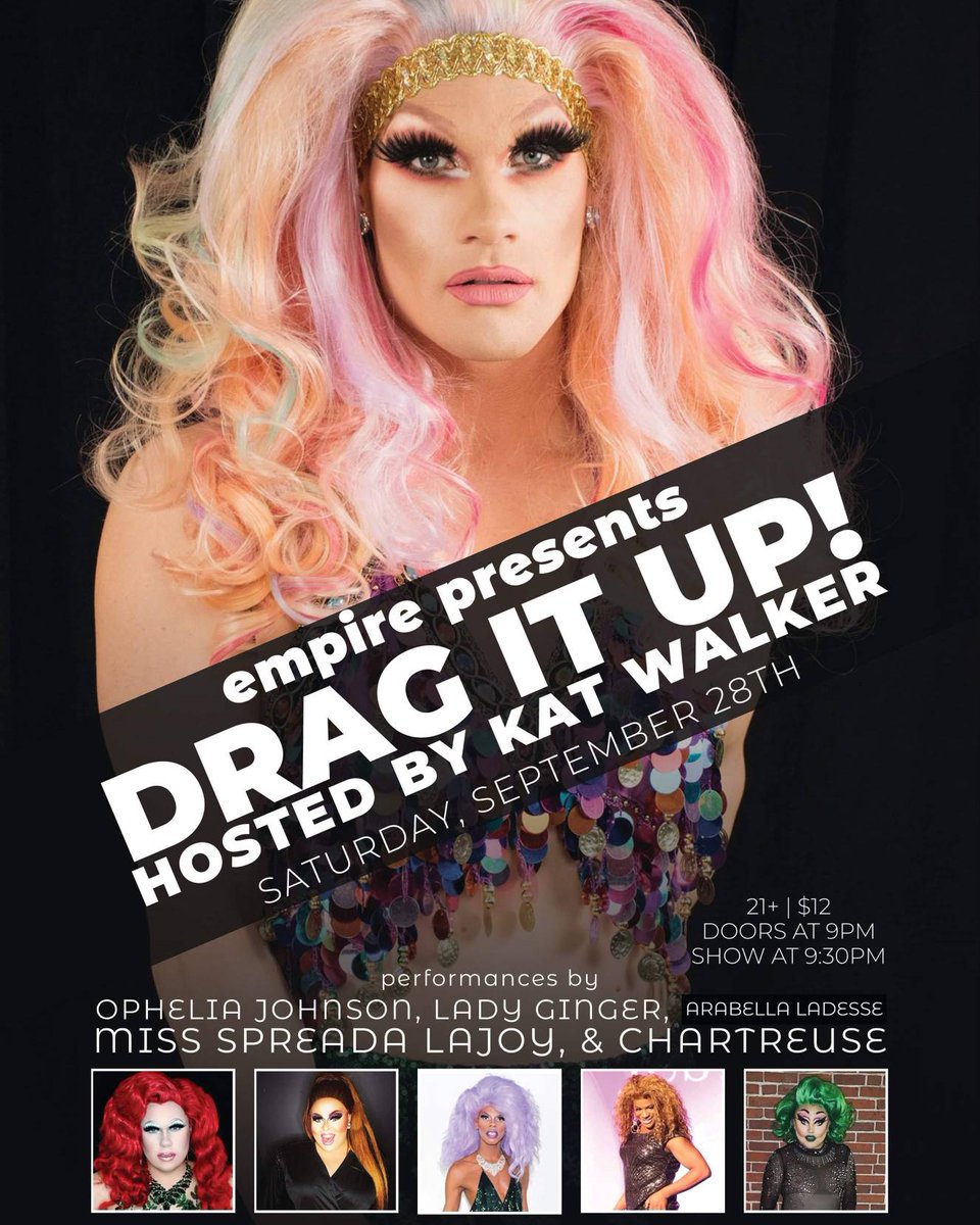 Tomorrow, Saturday, September 28th.  Drag It Up! returns to Empire.  Hosted by Kat Walker! Doors at 9pm. 21+. $12.

We suggest grabbing tickets online before doors to ensure you get in. This will likely sell out before we open.