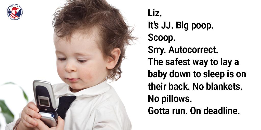 A baby dressed as a journalist on a flip phone. The text reads: Liz it's JJ big poop
Scoop. Sorry, autocorrect. The safest way to lay your baby down to sleep is on their back every time. No blankets. No pillows