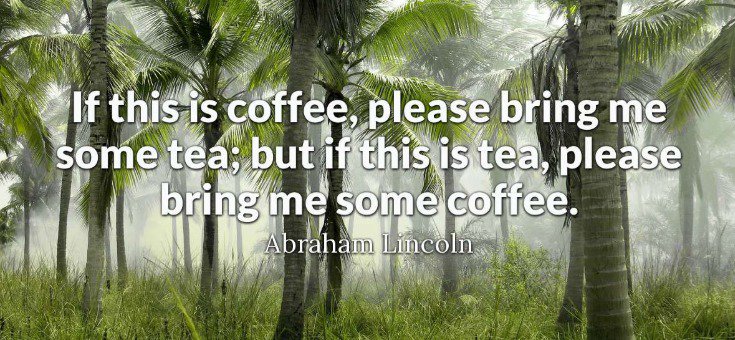 Please bring me some coffee. #AbeLincoln #Quotes #MondayThoughts #MondayMotivation