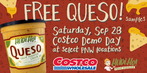 Today is Demo Day at <a href="/Costco/">Costco</a>​! Go Eat QUESO! Don't forget to chat up the samplers. You can find a list of locations on our website heidiho.com Also: times may vary.