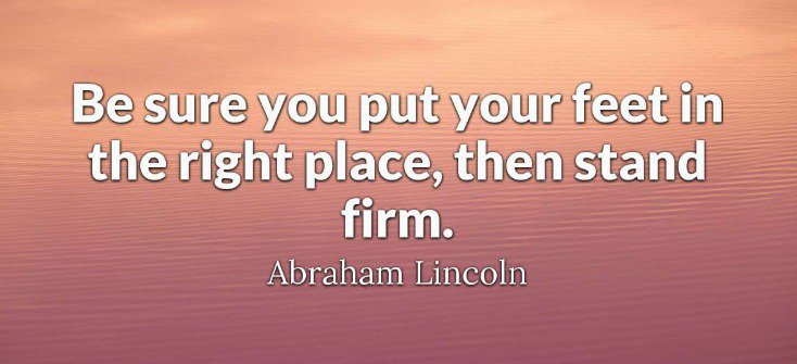 Stand firm.  #AbeLincoln #Quotes #MondayThoughts #MondayMotivation