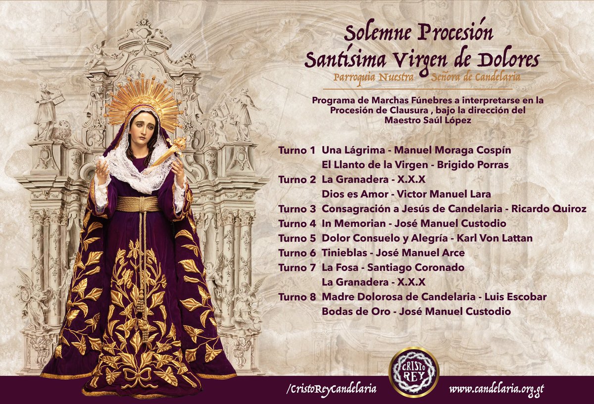 Programa de Marchas Fúnebres a Interpretarse en la Procesión de Clausura de Velación de la Santísima Virgen de Dolores. 

Inicio de Procesión 19:00 Horas.
