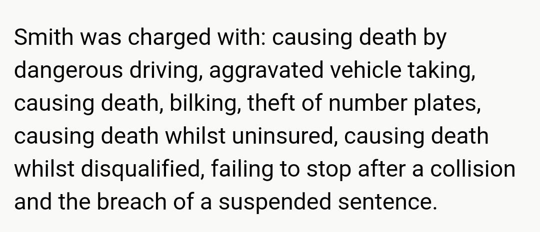 Neville Smith was disqualified and already (at 22) had many driving convictions, despite never passing a test. After stealing a car from a forecourt, he crashed it into motorcyclist Michael Howard while aggressively tailgating another car. Howard died, and Smith fled. 6 yrs jail.