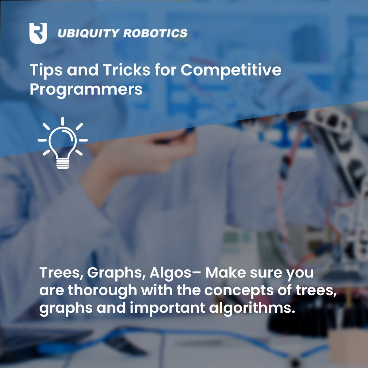 Tips and Tricks for Competitive Programmers

Trees, Graphs, Algos - Make sure you are thorough with the concepts of trees, graphs and important algorithms.