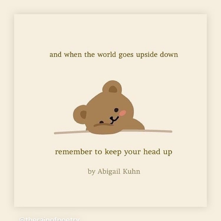  Quote of the Day ________________________~ Life is filled with “up” & “down” moments. It’s important to remember that your current struggle right now will pass. Maybe not now but eventually. Keep your head up. I see you working hard. I’m so proud of you ~