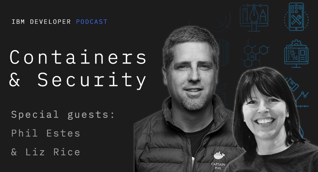 IBMDeveloper's tweet photo. @estesp and @lizrice join the IBM Developer Podcast on containers, security, and open source communities. Click to listen or subscribe now! https://t.co/NjzOwEJLbg #IBMDeveloper #k83 https://t.co/hmHyY6VRIC