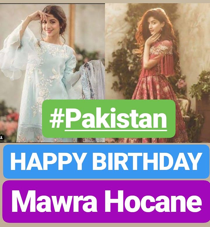 HAPPY BIRTHDAY 
Mawra Hocane PAKISTANI MODEL 
