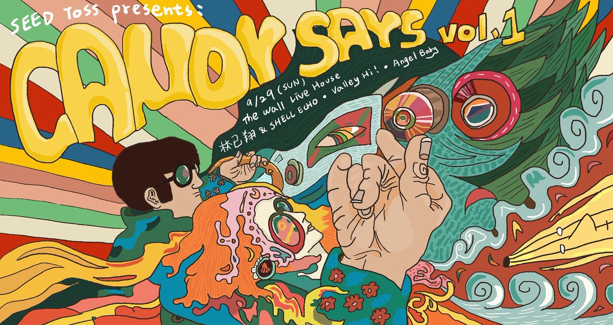 9/29 日
SEED TOSS presents: 
CANDY SAYS vol.1

Artists:
林以翔 &amp; SHELL ECHO
Valley Hi! <a href="/valley_hi/">Valley Hi!</a> 
Angel Baby

Open 18:30 Start 19:30
Door NTD600