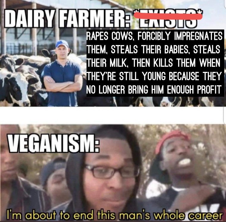 Fixed it for you
#vegan #dairyisscary #fuckdairy
