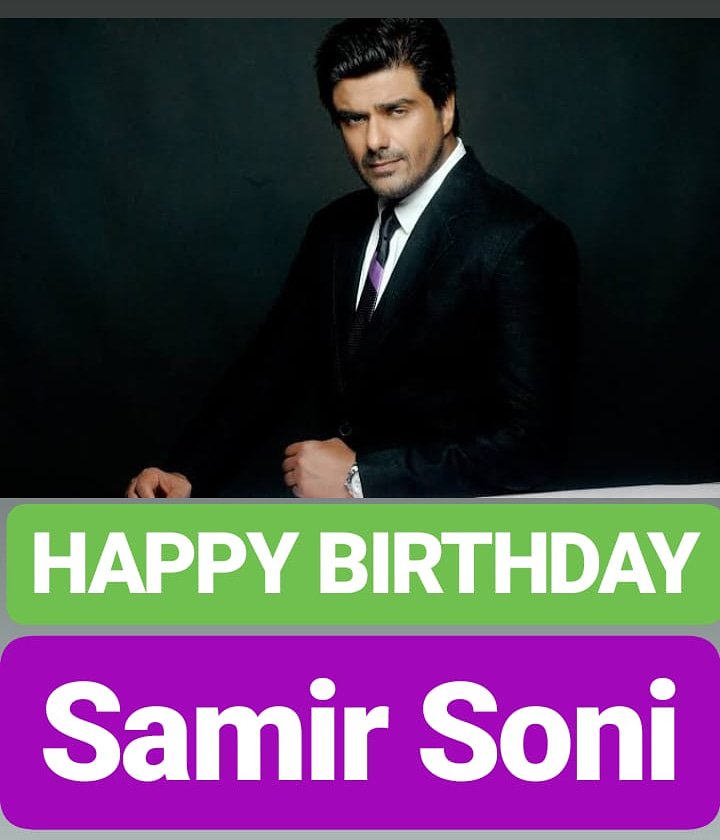 HAPPY BIRTHDAY 
Samir Soni 