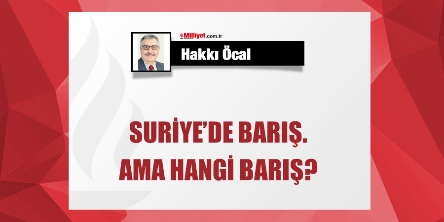 milliyetyazar's tweet photo. Suriye’de barış. Ama hangi barış? | @hakkiocal yazdı.. https://t.co/a8H2X7PM5Y https://t.co/q9uDbrlNGq