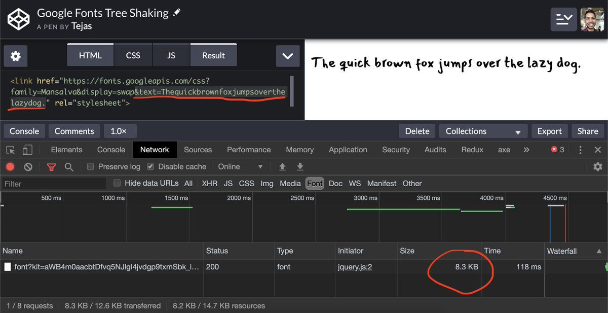 tejask's tweet image. 🔥 Web performance tip: you can &quot;tree-shake&quot; @googlefonts imports by adding a `text` query param; it will only load the glyphs you need. You can also use unicode ranges.

❌ Before: 36.5 kB 😦
✅ After: 8.3 kB 😍

Pen: codepen.io/tejask/pen/NWK…

More in my talk at @viewsourceconf!