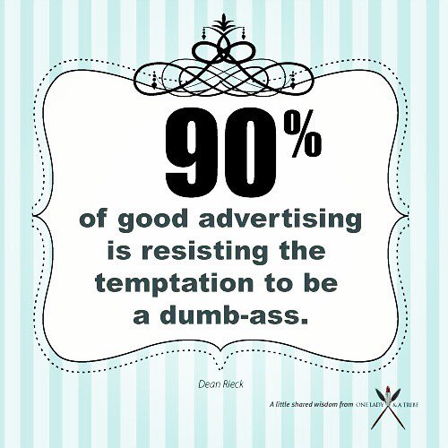 1LadyandaTribe's tweet image. “90% of good advertising is resisting the temptation to be a dumb ass.” Dean Rieck 😂 #advertising #marketing #advertisinghumor ift.tt/2owwPut