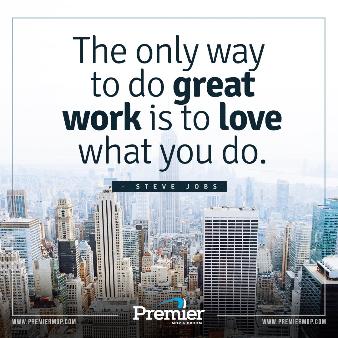 'The only way to do great work is to love what you do.' — Steve Jobs #MondayThoughts #MondayMotivation #PremierProducts #MicrofiberTowels #PrivateLabelProducts #WetMops #Brooms #DustMops #MopHandles #BroomHandles #PrisonMops #CarpetBonnets @PremierMopBroom premiermop.com