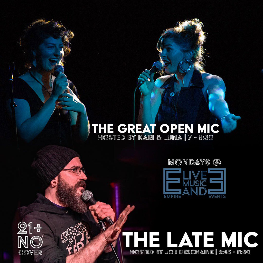 Tonight!  Open Mic Night at Empire featuring The Great Open Mic (traditional mic) - hosted by Kari &amp; Luna from 7 - 9:45, followed by The Late Mic (comedy mic) - hosted by Joe Deschaine from 9:45 - 11:30ish.

Doors at 6pm, 21+, FREE to get in.