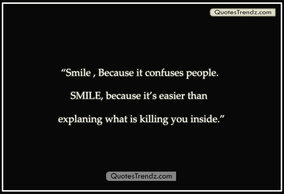 vinod_dussa's tweet photo. Smile, Because it confuse people,
SMILE, because it's easier than explaining
what is killing you inside." 

For more follow @QuotesTrendz 

For more visit
https://t.co/Mjgs7suvrV https://t.co/IAZPORyDNE