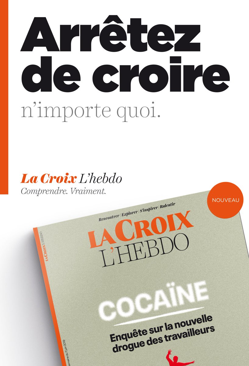 La campagne de com de "La Croix L'Hebdo" (qui sort vendredi) est un rappel sain de quelques principes de base.