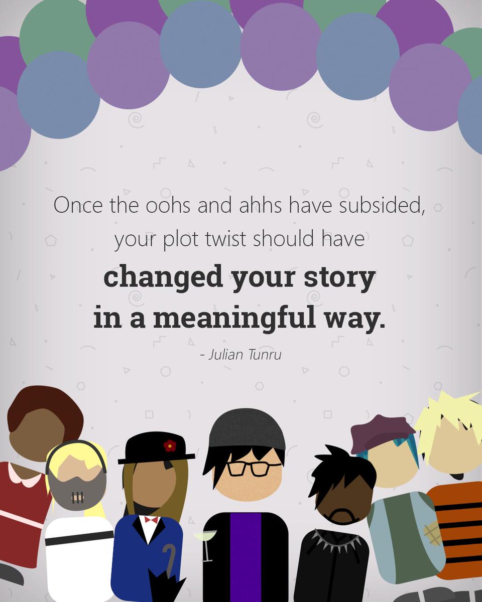 A plot twist should never be about shock value alone; it should shake things up and move your story forward.
