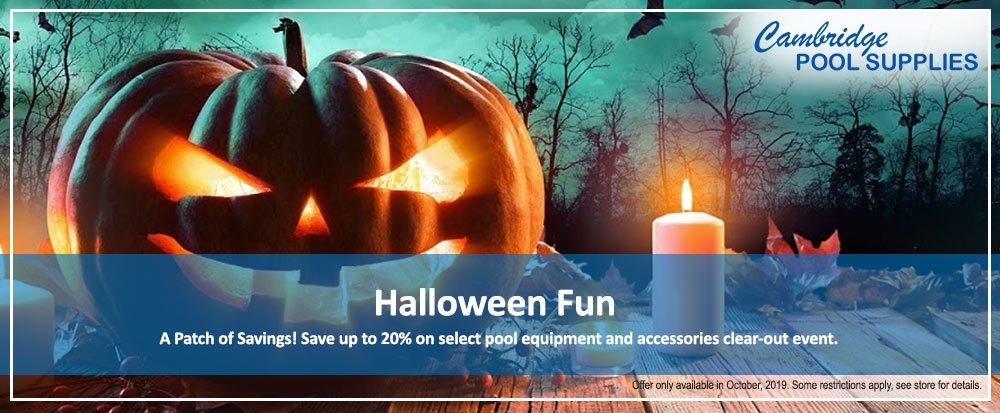 Halloween Fun – A Patch of Savings! Save up to 20% on select pool equipment and accessories clear-out event. October 2019 only. ow.ly/CjBL50wqRK3