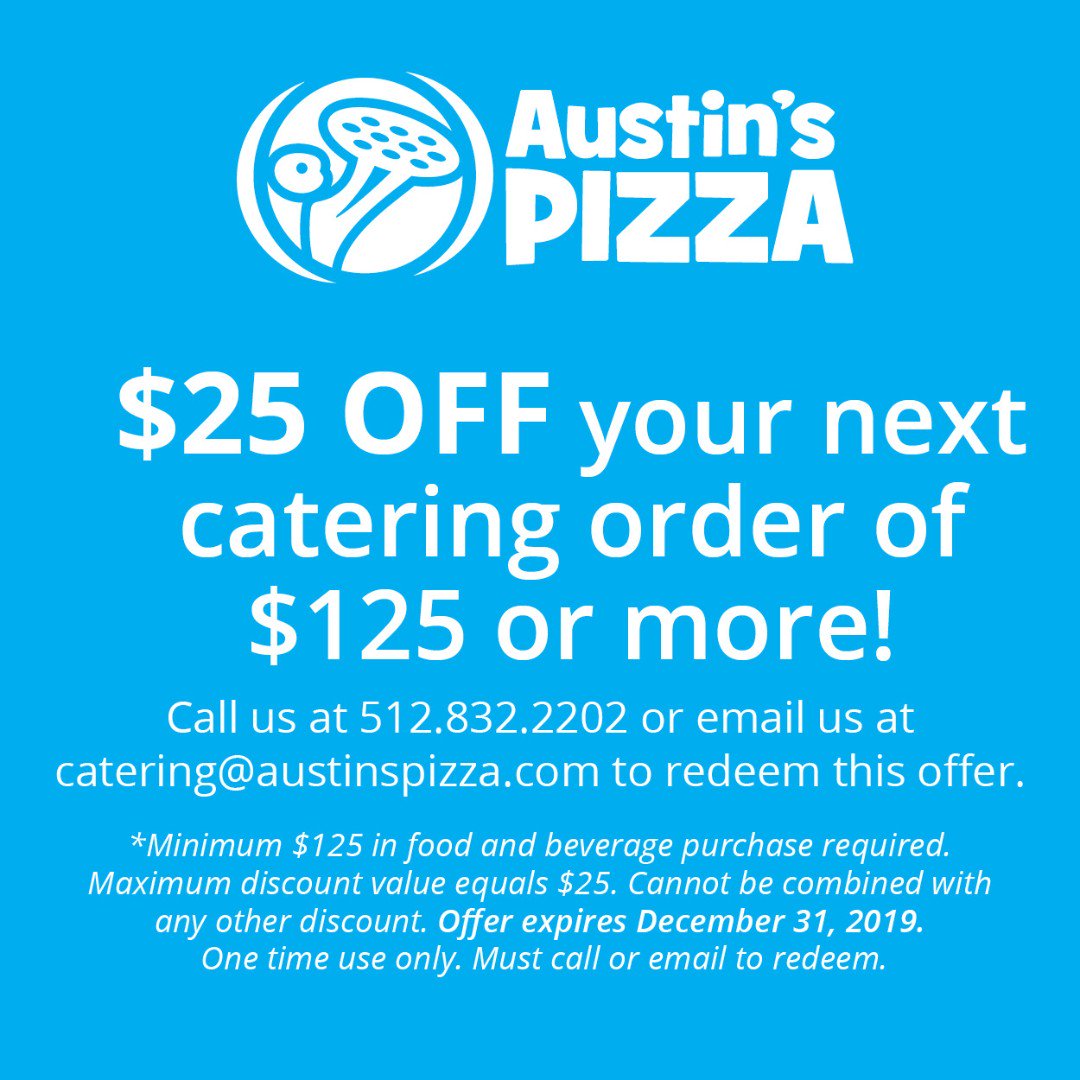 School activities are in full swing. Need a group order fast? We can do same day catering! $25 off your catering order of $125 or more. Call us at 512.832.2202 or email us at catering@austinspizza.com to redeem this offer.