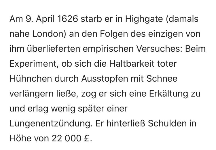 Francis Bacon, Vordenker des Empirismus, starb bei seinem mutmasslich einzigen empirischen Versuch: tote Hühner mit Schnee auszustopfen.