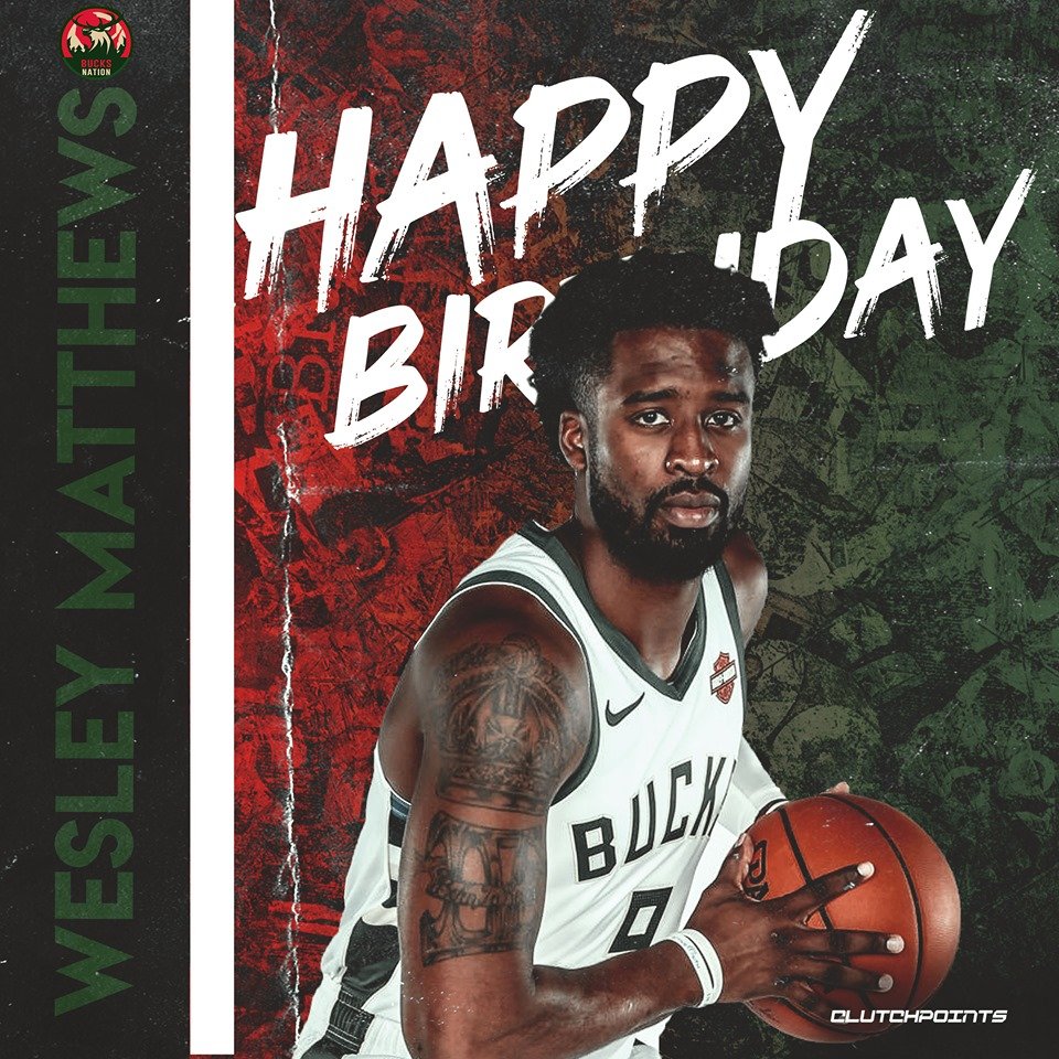 Join Bucks Nation is wishing Wesley Matthews a happy 33rd birthday!    