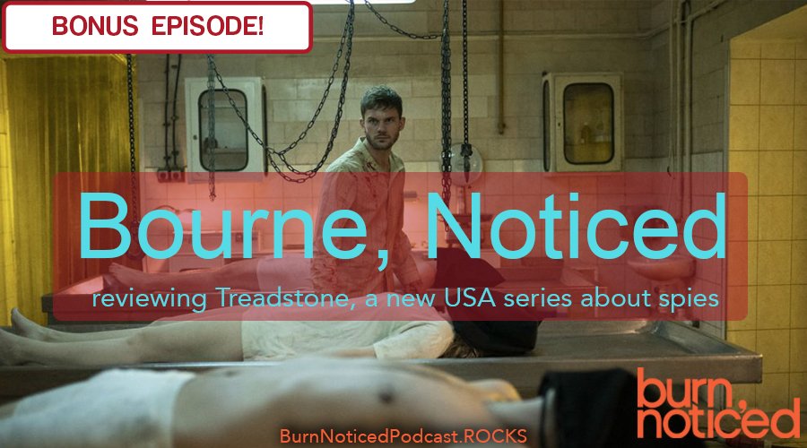 BurnNoticedPod's tweet photo. BONUS EPISODE! Our first season is complete, so we thought we'd take a break to watch the new USA series @treadstone! Though it technically premieres tomorrow at 10pm, we got early access to the first 4 episodes. Welcome to Bourne, Noticed. Listen ➡️ https://t.co/FdumYLH9Ac https://t.co/5ENwt0bN0f