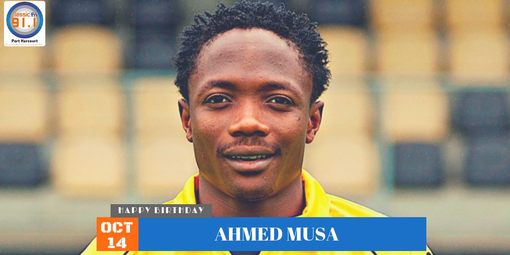  Birthday to Super Eagle\s Forward Ahmed Musa 