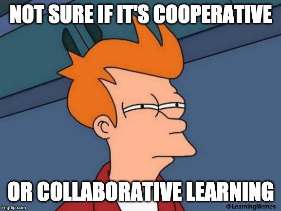 LearningMemes's tweet photo. when you realize that it's not as easy as you thought to determine if it's cooperative or collaborative learning that's taking place because everything can be observed and explained in different ways...
#LearningMemes #SocialConstructivism https://t.co/yGOc9ZCRC9