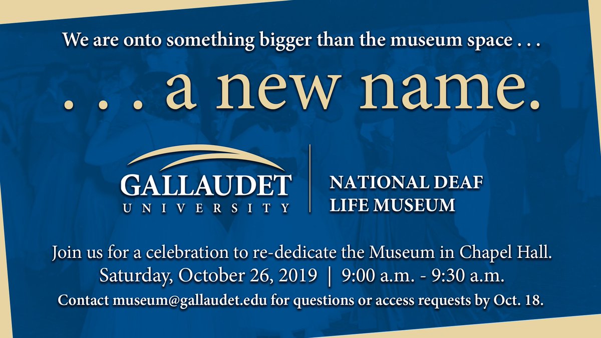 ID: Tilted blue bkg with old photo of people dancing in 1950s with buff as an outer bkg. Text reads: "We are onto something bigger than the museum space. . . a new name. (National Deaf Life Museum logo here). Join us for celebration to re-dedicate the Museum in Chapel Hall. Saturday October 26, 2019. 9am to 9:30am. Contact museum@gallaudet.edu for questions or access requests by October 18.