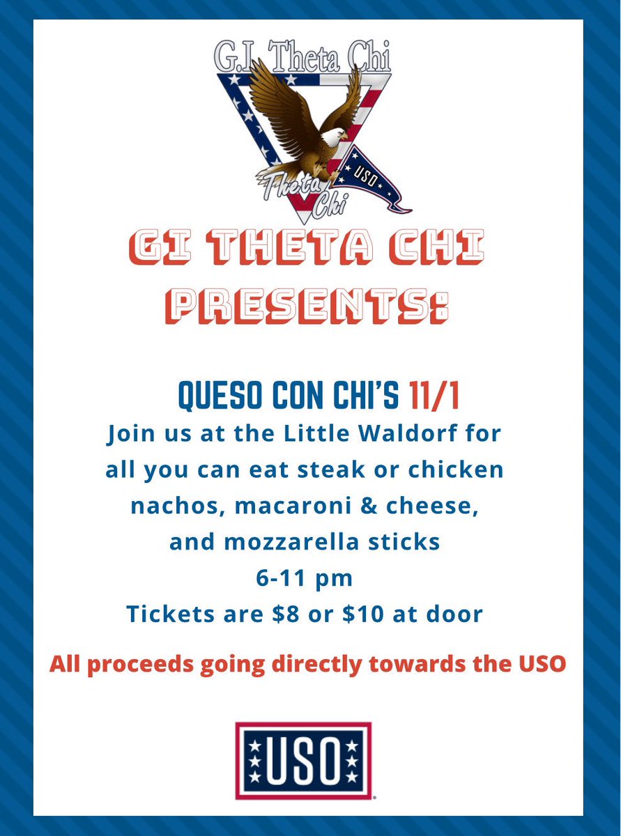 On November 1st, we are having our annual GI Theta Chi event: Queso Con Chi's 🧀 Join us at the Little Waldorf for ALL YOU CAN EAT nachos, macoroni &amp; cheese, &amp; mozzarella sticks. All proceeds will be donated towards USO. Tickets can be purchased through the brothers of Theta Chi!