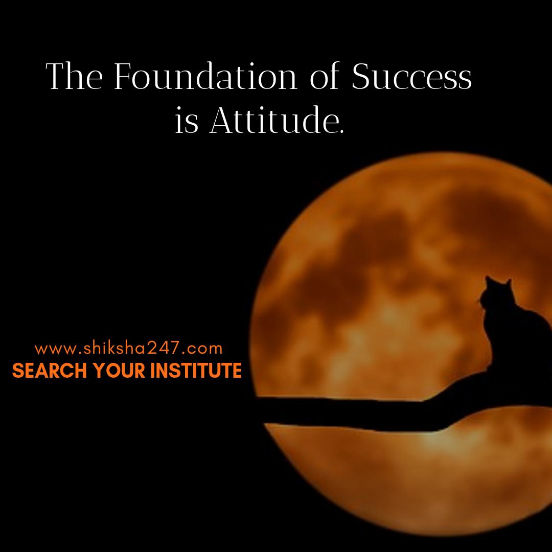 Thought of the day."The Foundation of #Success is #Attitude" by shiksha247.com Search and Promote Your Institute.