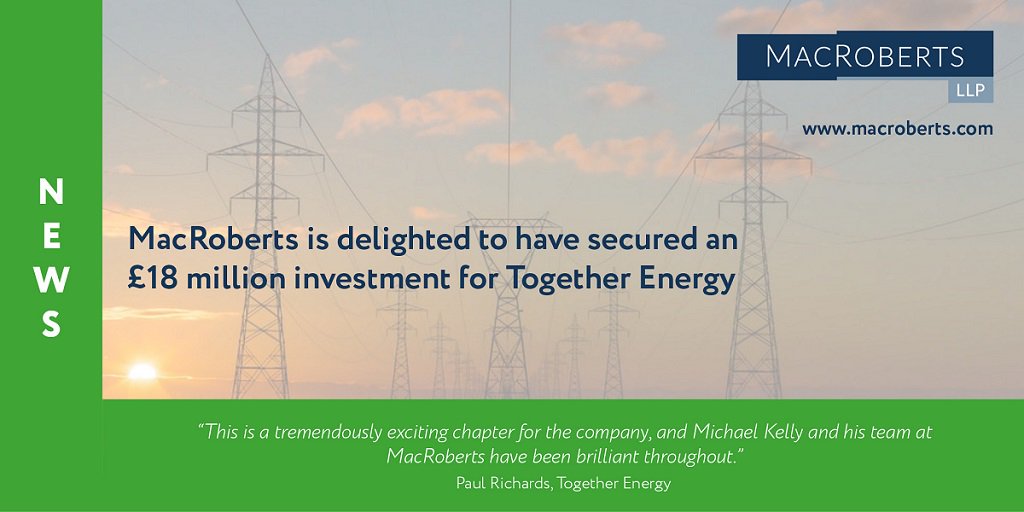 #MacRoberts' #corporate team, led by Partner Michael Kelly, has succeeded in securing an £18m investment for Together Energy, working alongside <a href="/French_Duncan/">Duncan French</a>. Read the full story: ow.ly/ykzH50wKQ29