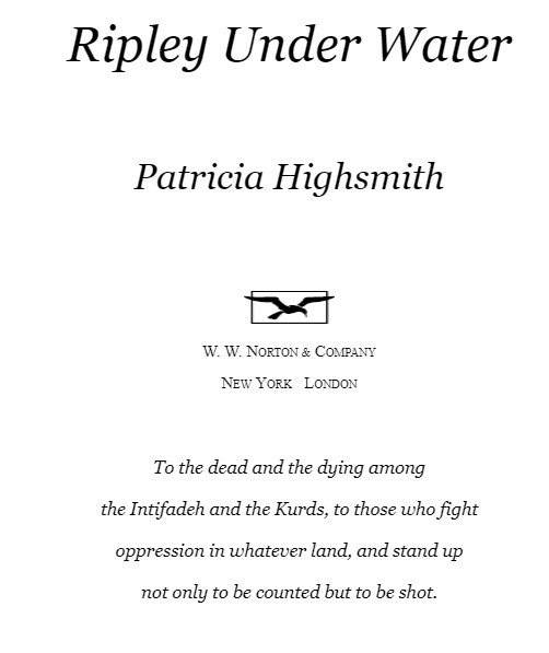 TIL that in 1991, Patricia Highsmith dedicated her last Ripley murder mystery to 'the dead and the dying among the Intifadeh and the Kurds.' 
#PlusCaChange #literaryactivism