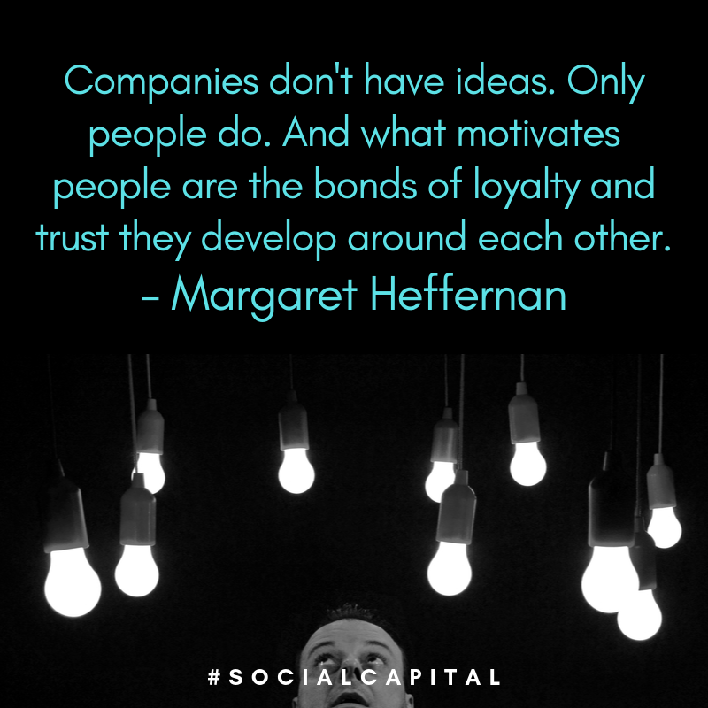 GaylinJee's tweet photo. Companies don't have ideas. Only people do. And what motivates people are the bonds of loyalty and trust they develop around each other.
- Margaret Heffernan https://t.co/P3vjUbn5DT