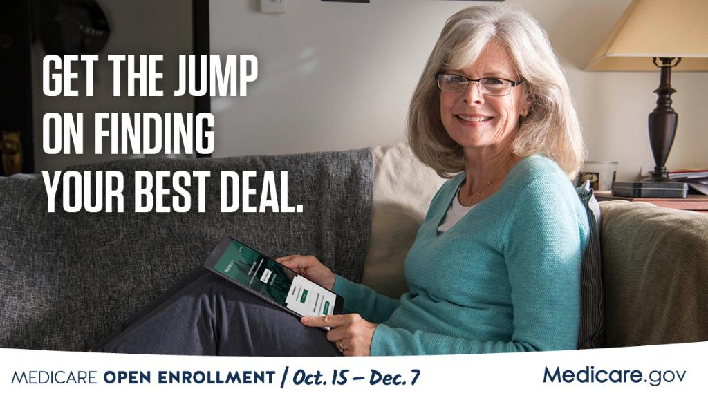 Image of a woman viewing the Plan Finder on her tablet with text "Get the jump on finding your best deal.: Medicare Open Enrollment / Oct. 15 - Dec. 7 https://go.cms.gov/2OLpbYe