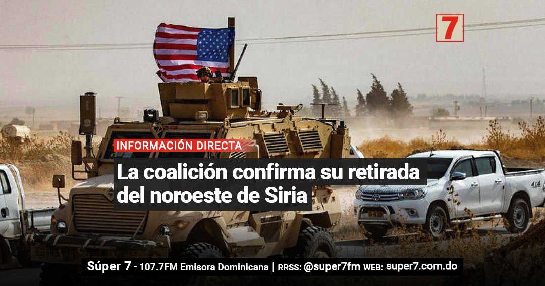 super7fm's tweet photo. La #coalición internacional liderada por #EEUU confirmó que se están retirando del noreste de #Siria y que ya no se encuentran en #Manbech, donde estaban estacionados antes junto a los #kurdos, tras la decisión de #DonaldTrump de salir del norte del país. | #Super7FM 107.7 FM https://t.co/Neb7vTyH0c