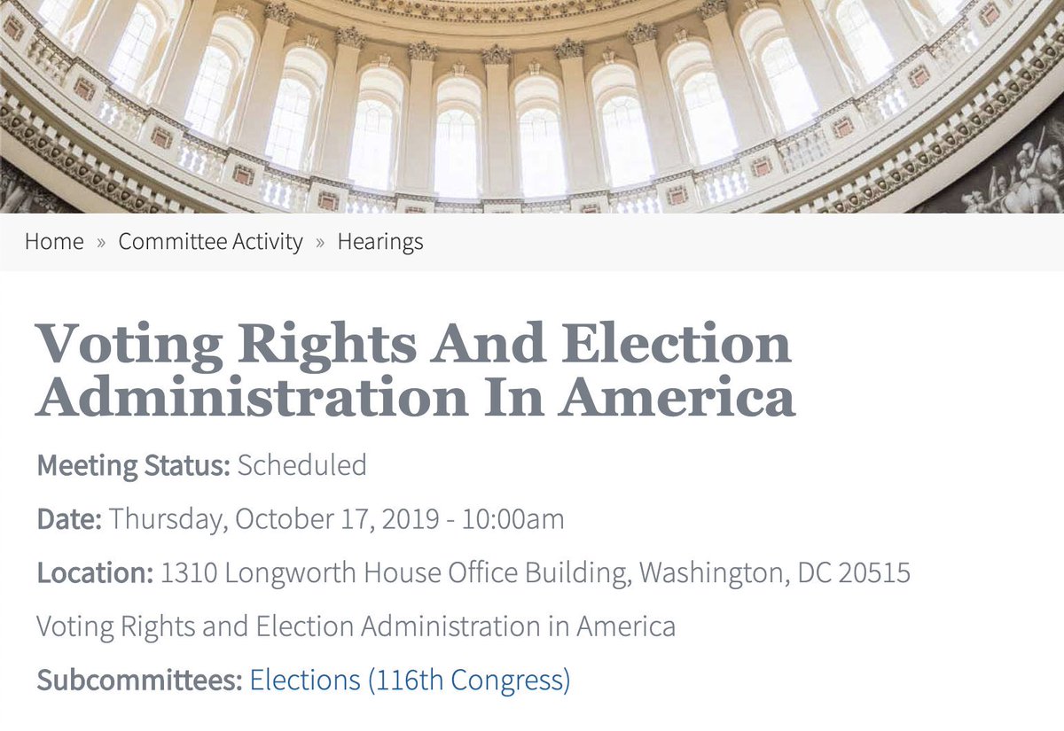 Announcement for Thursday's hearing, which says: Voting Rights And Election Administration In America, Meeting Status: Scheduled, Date: Thursday, October 17, 2019 - 10:00am, Location: 1310 Longworth House Office Building, Washington, DC 20515