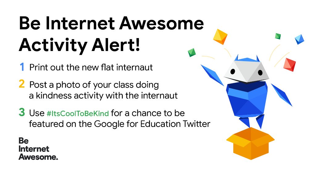 GoogleForEdu's tweet image. #NationalBullyingPreventionMonth activity alert 🎉! 
1️⃣ Print out the new flat internaut: bit.ly/BIAinternaut
2️⃣ 📸 a #BeInternetAwesome kindness activity your class is working on with the internaut.
3️⃣ Use #ItsCoolToBeKind for a chance to be featured on our Twitter page.