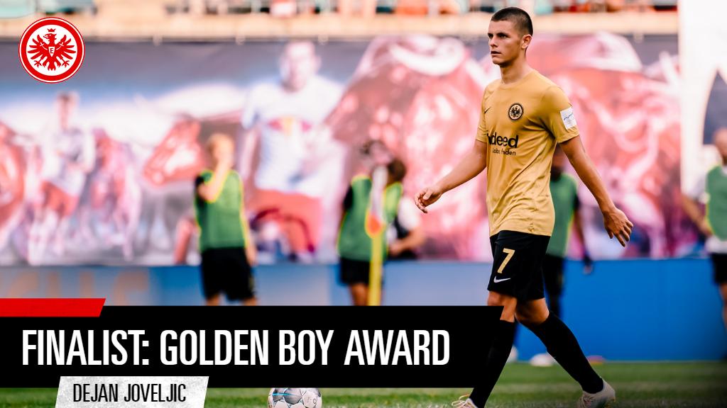 Eintracht Frankfurt Golden Boy Finalist Dejan Joveljic Has Been Shortlisted For The Golden Boy Given Annually To The Most Impressive Under 21 Player Playing In Any Of Europe S Top Leagues Good Luck
