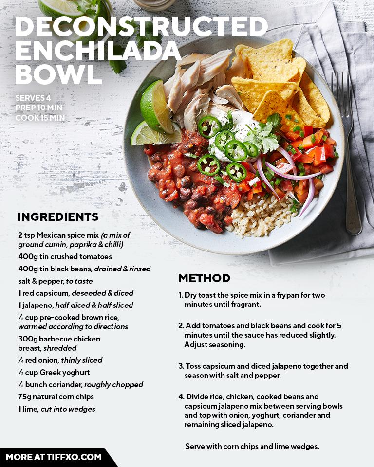 Healthy food or Mexican-inspired deliciousness? As they say in the classics: por que no los dos?! My Deconstructed Enchilada is one of my fave TIFFXO bowls. All you need is some pre-cooked BBQ chook, a squeeze of lime and a dollop of crema. Find more at TIFFXO.com!