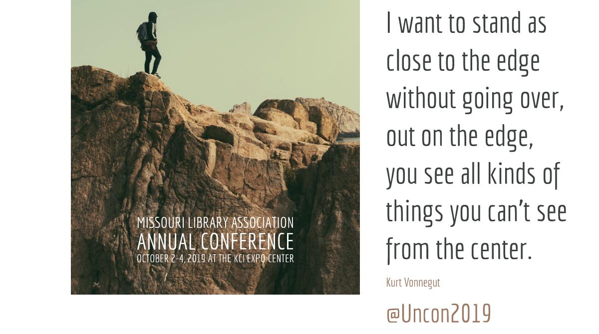 Uncon2019's tweet photo. Stand close to the edge. 
Be Unconventional. 
#Uncon2019 #2019MLA @molibraries https://t.co/RGk4MeM46Y
