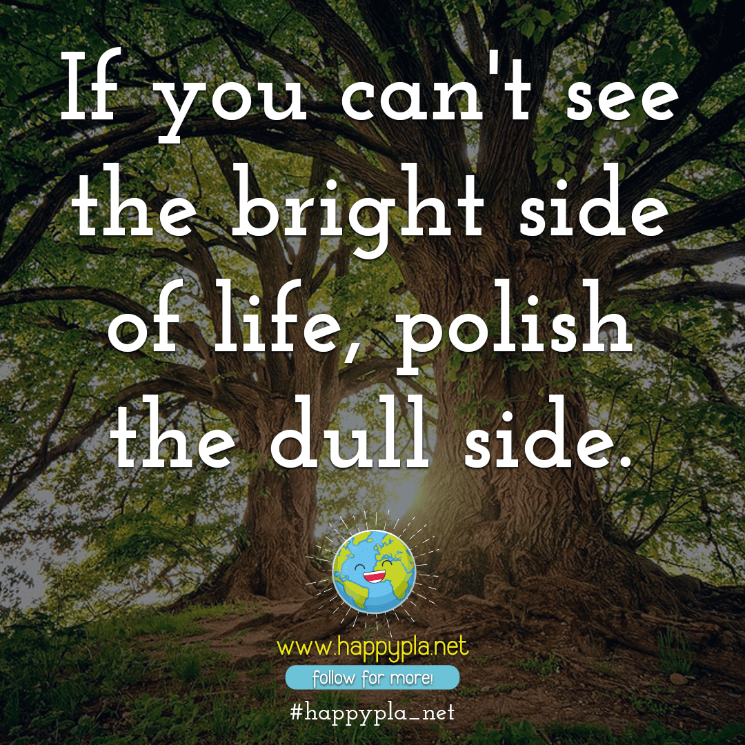 happypla_net's tweet photo. If you can't see the bright side of life, polish the dull side.⁣

#happypla_net #showerthoughts #lifelessons #surviving #alive #livelihood #healthyliving #livingthedream #luxuryliving #livingmybestlife #livinglife #thoughts #thoughtsoftheday #inspirationalthoughts #dailythoughts https://t.co/NYh80T2M6b