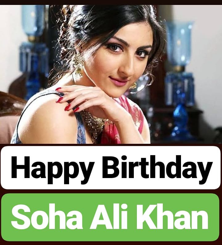 HAPPY BIRTHDAY 
Soha Ali Khan  
