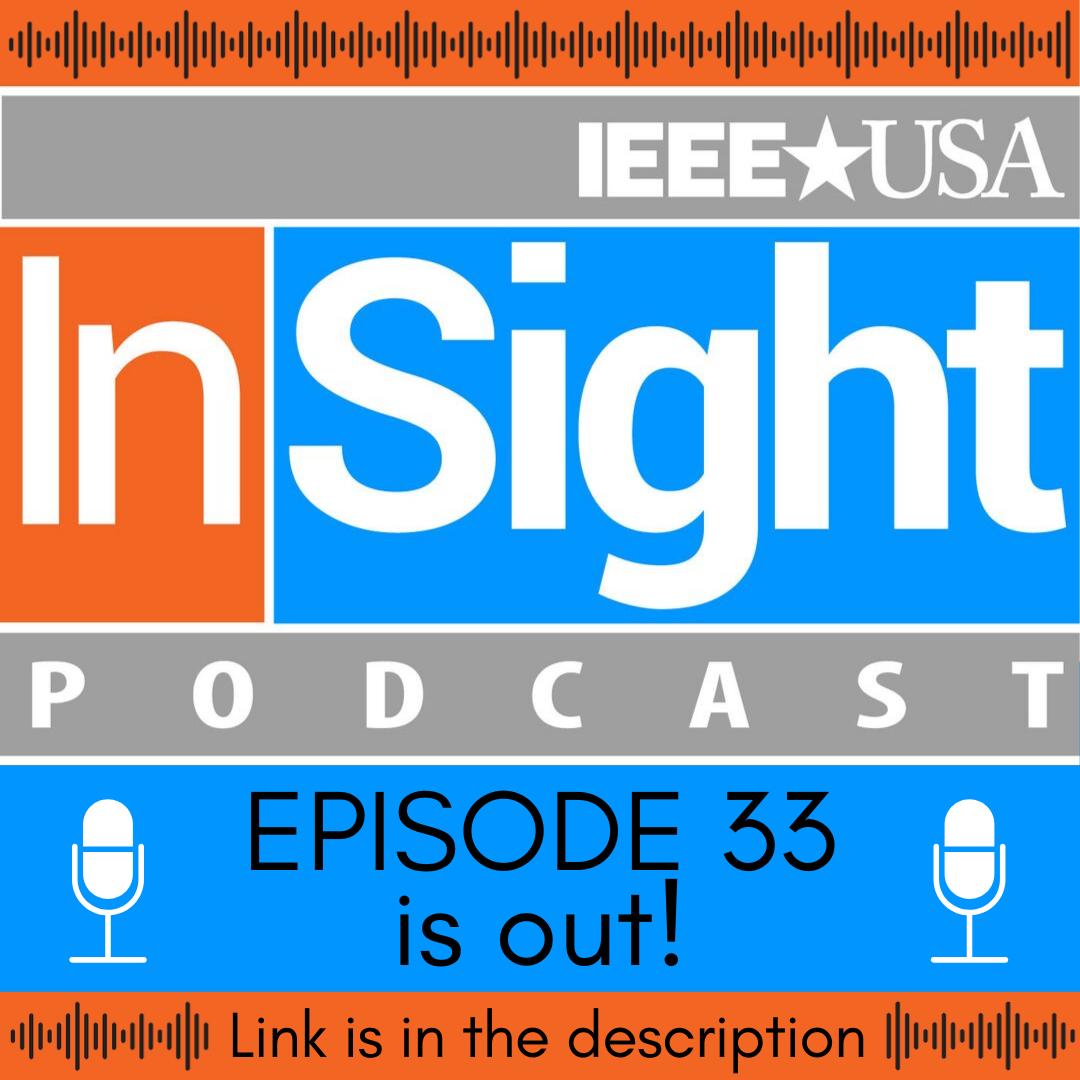 IEEE-USA InSight Podcast Episode 33 is out! Check it out! bit.ly/insight-podcas…

Topics covered:
-IEEE-USA News – How we shape public policy
-Career Connection – Informational Interviews
-InSight Spotlight – WISE Intern Jill Johnson
-Conference &amp; E-Book Update