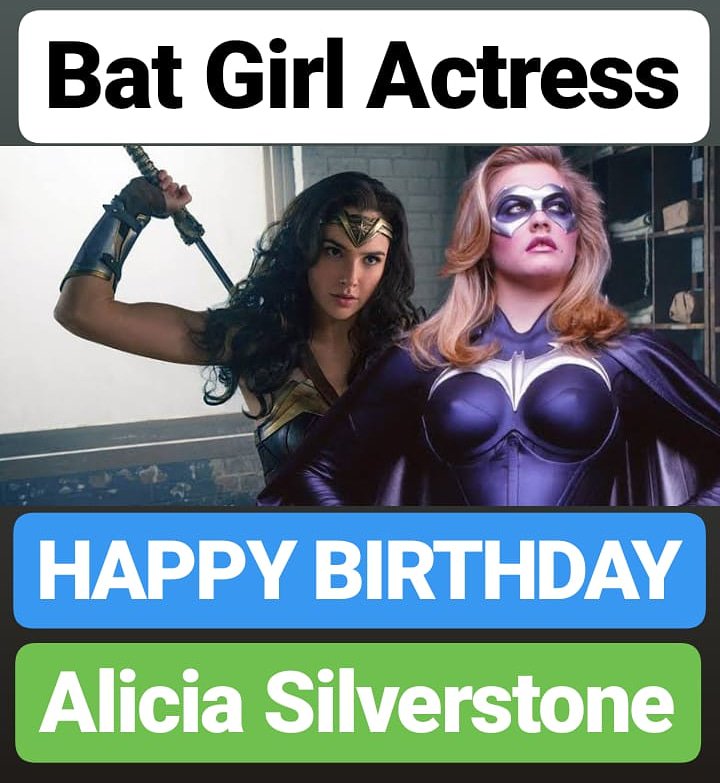 HAPPY BIRTHDAY 
Alicia Silverstone Bat Girl Actress 
HOLLYWOOD AMERICA 
United States of America 
