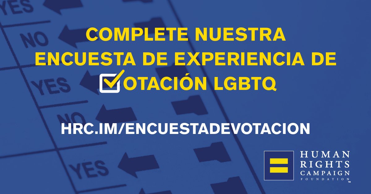 Complete nuestra encuestra de experiencia de votacion LGBTQ: hrc.im/encuestadevotacion