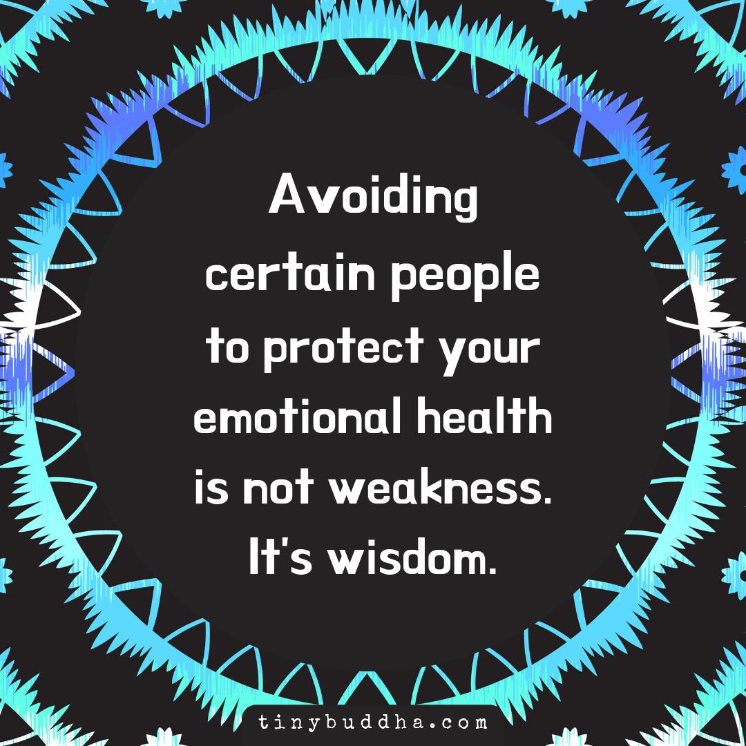 tinybuddha's tweet photo. Avoiding certain people to protect your emotional health is not weakness. It's wisdom. https://t.co/ImbZPv9A3S