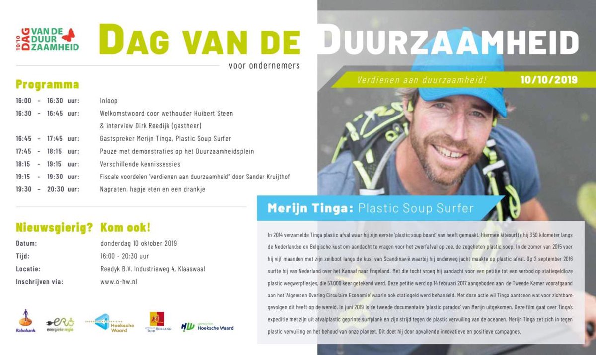 Ondernemer in de <a href="/gemeenteHW/">gemeenteHW</a> en wil je verdienen aan duurzaamheid? Kom dan op 10/10 (Dag van de Duurzaamheid) naar de Ondernemersbijeenkomst bij Reedyk B.V. aan de Industrieweg 4 in Klaaswaal. Met onder andere gastspreker <a href="/merijntinga/">Plastic Soup Surfer ~ Merijn Tinga</a> 
Aanmelden: o-hw.nl.